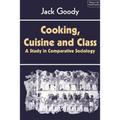 Cooking, Cuisine and Class: A Study in Comparative Sociology - Paperback