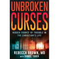 Unbroken Curses: Hidden Source of Trouble in the Christian's Life - Paperback