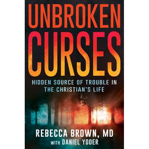 Unbroken Curses: Hidden Source of Trouble in the Christian's Life - Paperback