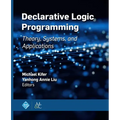 Declarative Logic Programming: Theory, Systems, and Applications - Hardcover