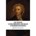 An Essay Concerning Human Understanding - Paperback