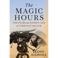 The Magic Hours: The Films and Hidden Life of Terrence Malick - Hardcover