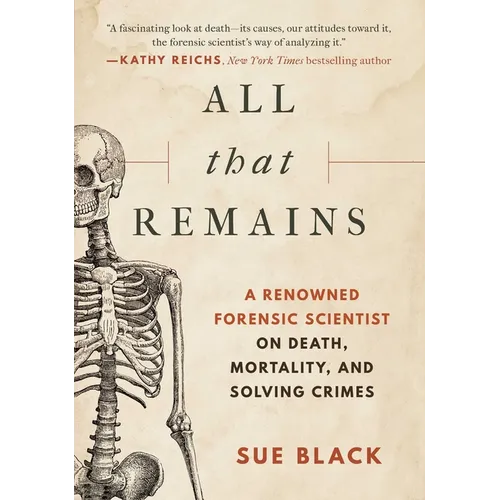 All That Remains: A Renowned Forensic Scientist on Death, Mortality, and Solving Crimes - Hardcover