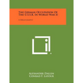 The German Occupation Of The U.S.S.R. In World War II: A Bibliography - Paperback