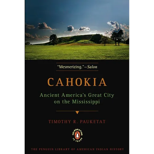 Cahokia: Ancient America's Great City on the Mississippi - Paperback
