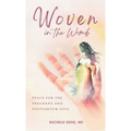 Woven in the Womb: Peace for the Pregnant and Postpartum Soul - Hardcover