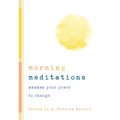 Morning Meditations: Awaken Your Power to Change - Paperback