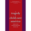 Tragedy of Child Care in America - Paperback