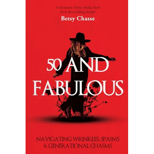 50 and Fabulous: Navigating Wrinkles, Spasms & Generational Chasms - Paperback