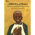 A Weed Is a Flower: The Life of George Washington Carver - Paperback
