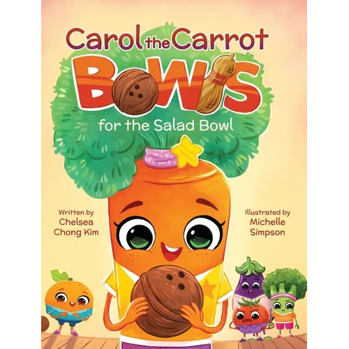 Carol the Carrot Bowls for the Salad Bowl - Hardcover