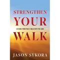 Strengthen Your Walk: Lessons from Paul's Walk with the Lord - Paperback
