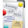 Learning That Sticks: A Brain-Based Model for K-12 Instructional Design and Delivery - Paperback