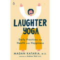 Laughter Yoga: Daily Practices for Health and Happiness - Paperback