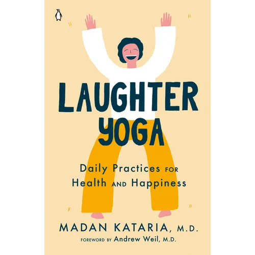 Laughter Yoga: Daily Practices for Health and Happiness - Paperback