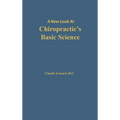 A New Look at Chiropractic's Basic Science - Hardcover