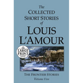 The Collected Short Stories of Louis L'Amour: Unabridged Selections From The Frontier Stories, Volume 5 - Paperback