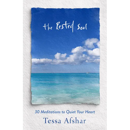 The Rested Soul: 30 Meditations to Quiet Your Heart - Paperback