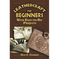 Leathercraft for Beginners: With Easy-To-Do Projects - Paperback