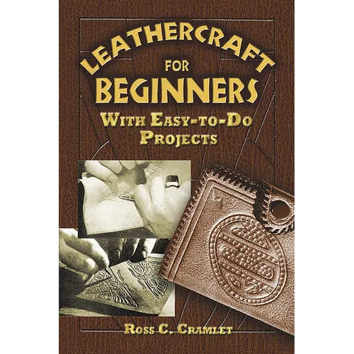 Leathercraft for Beginners: With Easy-To-Do Projects - Paperback