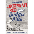 Cincinnati Red and Dodger Blue: Baseball's Greatest Forgotten Rivalry - Paperback