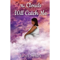The Clouds Will Catch Me - Paperback