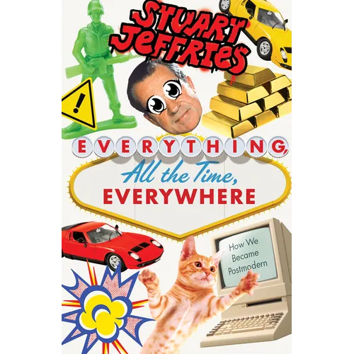 Everything, All the Time, Everywhere: How We Became Postmodern - Paperback