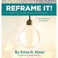 Reframe It!: Rethinking Your Reactions to Life's Annoyances - Hardcover