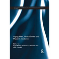 Aging Men, Masculinities and Modern Medicine - Paperback