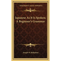Japanese As It Is Spoken; A Beginner's Grammar - Hardcover