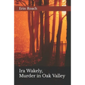 Ira Wakely, Murder in Oak Valley - Paperback