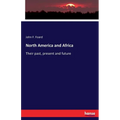 North America and Africa: Their past, present and future - Paperback