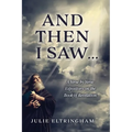 And Then I Saw...: A Verse by Verse Expository on the Book of Revelation - Hardcover
