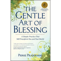 The Gentle Art of Blessing: A Simple Practice That Will Transform You and Your World - Paperback