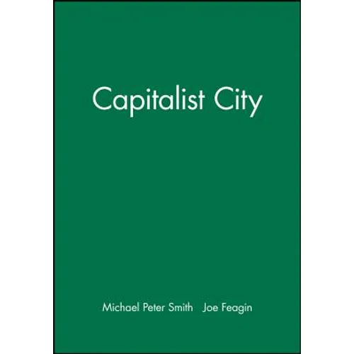 The Capitalist City: Global Restructuring and Community Politics - Hardcover