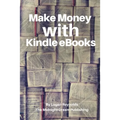 Make Money with Kindle eBooks: How to Make Money with Kindle eBooks - Paperback