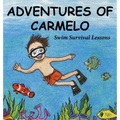 Adventures of Carmelo-Swim Survival Lessons - Hardcover