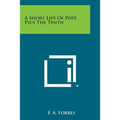 A Short Life of Pope Pius the Tenth - Paperback