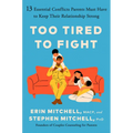 Too Tired to Fight: 13 Essential Conflicts Parents Must Have to Keep Their Relationship Strong - Hardcover