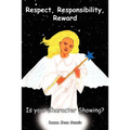 Respect, Responsibility, Reward: Is your Character Showing? - Paperback