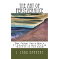 The Art of Perseverance: The Enemy Fails When Up Against a Man Whose Trust is in the Lord - Paperback