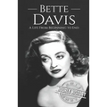 Bette Davis: A Life from Beginning to End - Paperback