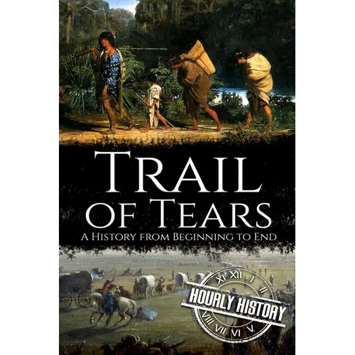 Trail of Tears: A History from Beginning to End - Paperback
