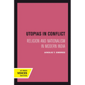 Utopias in Conflict: Religion and Nationalism in Modern India Volume 3 - Paperback