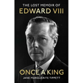 Once a King: The Lost Memoir of Edward VIII - Hardcover