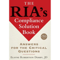 The Ria's Compliance Solution Book: Answers for the Critical Questions - Hardcover