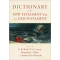 Dictionary of the New Testament Use of the Old Testament - Hardcover