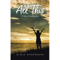 All This: A Year of Seeking Joy - Paperback