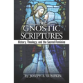 The Gnostic Scriptures: History, Theology, and the Sacred Feminine: - Paperback