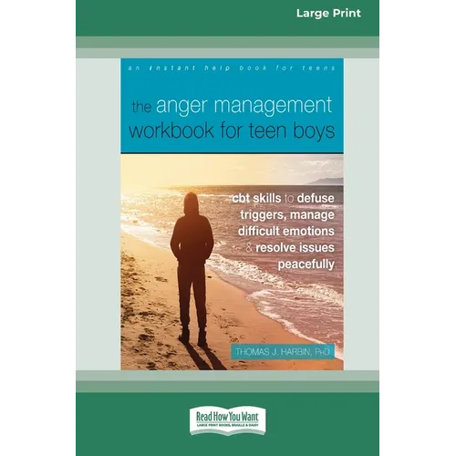 The Anger Management Workbook for Teen Boys: CBT Skills to Defuse Triggers, Manage Difficult Emotions, and Resolve Issues Peacefully (Large Print 16 P - Paperback